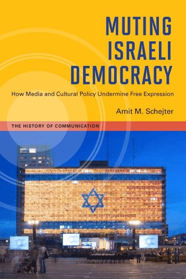 Amit M. Schejter - Muting Israeli Democracy, Häftad