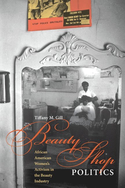 Tiffany M. Gill - Beauty Shop Politics, Häftad