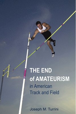 bokomslag The End of Amateurism in American Track and Field