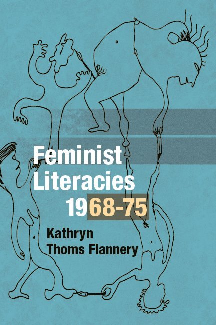 Kathryn Thoms Flannery - Feminist Literacies, 1968-75, Häftad
