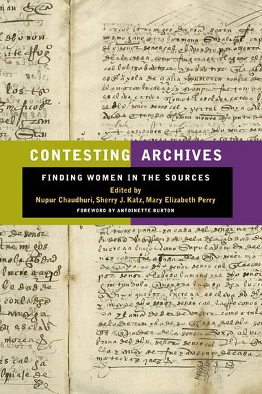 Nupur Chaudhuri, Sherry J. Katz, Mary Elizabeth Perry - Contesting Archives, Häftad