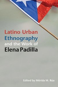 bokomslag Latino Urban Ethnography and the Work of Elena Padilla