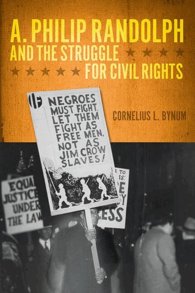 Cornelius L. Bynum - A. Philip Randolph and the Struggle for Civil Rights, Häftad