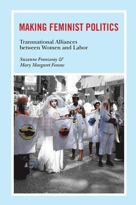 Suzanne Franzway, Mary Margaret Fonow - Making Feminist Politics, Häftad