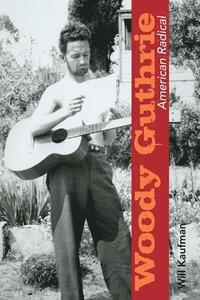 bokomslag Woody Guthrie, American Radical