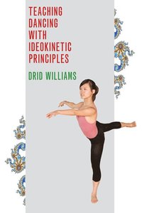 bokomslag Teaching Dancing with Ideokinetic Principles