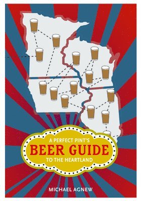 Michael Agnew - Perfect Pint's Beer Guide to the Heartland, Häftad