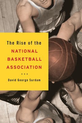 bokomslag The Rise of the National Basketball Association