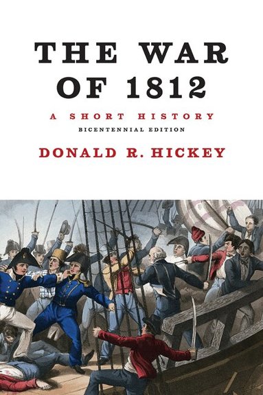 Donald R. Hickey - War of 1812, a Short History, Häftad