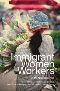 bokomslag Immigrant Women Workers in the Neoliberal Age