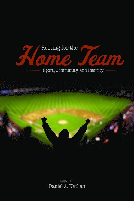 Daniel A. Nathan - Rooting for the Home Team, Häftad