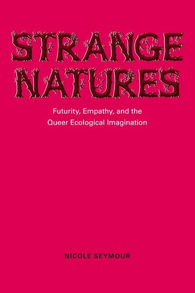 Nicole Seymour - Strange Natures, Häftad