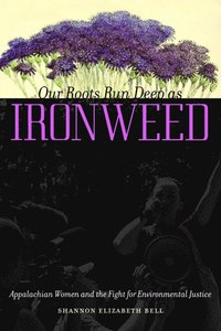 bokomslag Our Roots Run Deep As Ironweed