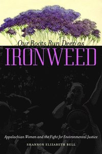 bokomslag Our Roots Run Deep as Ironweed