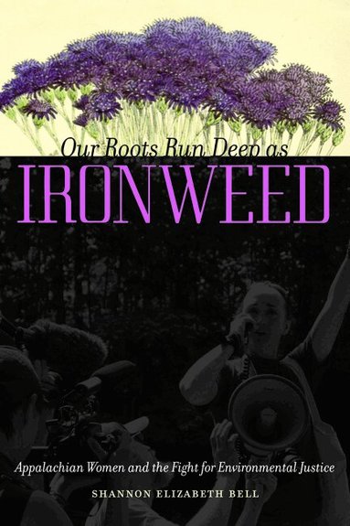 Shannon Elizabeth Bell - Our Roots Run Deep As Ironweed, Häftad