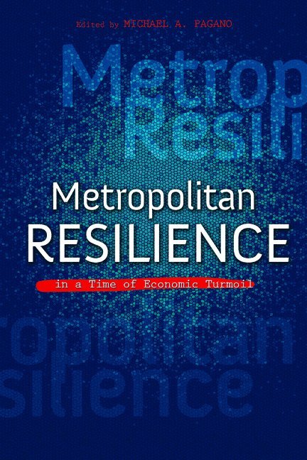 Metropolitan Resilience in a Time of Economic Turmoil 1