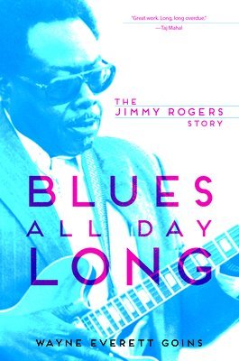 Wayne Everett Goins - Blues All Day Long, Häftad