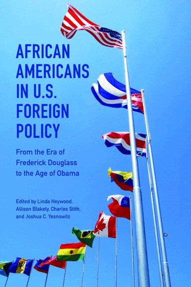 Linda Heywood, Allison Blakely, Charles Stith, Joshua C. Yesnowitz - African Americans in U.S. Foreign Policy, Häftad