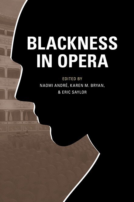 Naomi André, Karen M. Bryan, Eric Saylor, Naomi Andre - Blackness in Opera, Häftad
