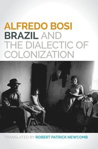 bokomslag Brazil and the Dialectic of Colonization