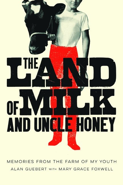 Alan Guebert, Mary Grace Foxwell - Land of Milk and Uncle Honey, Häftad