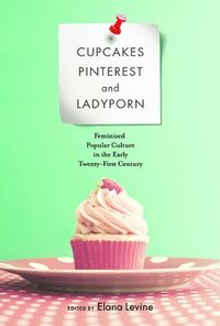 bokomslag Cupcakes, Pinterest, and Ladyporn