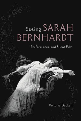Seeing Sarah Bernhardt 1