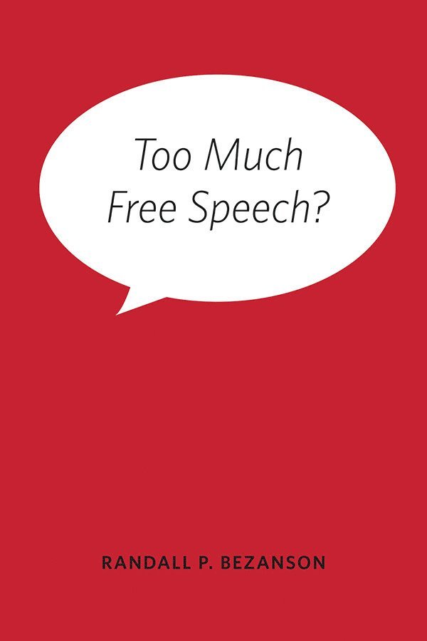 Randall P. Bezanson - Too Much Free Speech?, Häftad