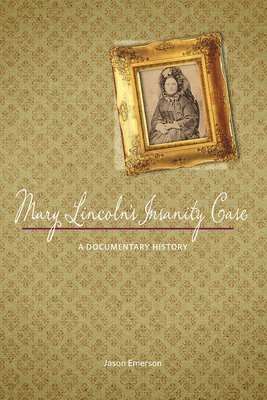 Mary Lincoln's Insanity Case 1