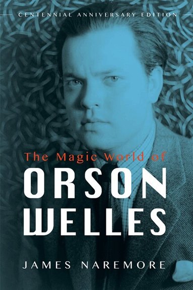 James Naremore - Magic World of Orson Welles, Häftad