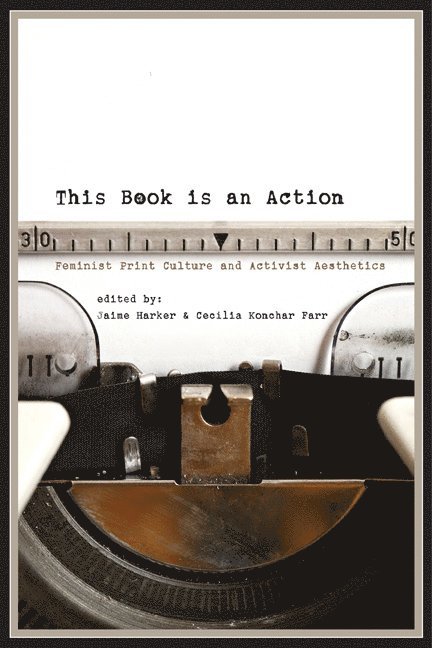 Jaime Harker, Cecilia Konchar Farr - This Book Is an Action, Häftad