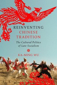 bokomslag Reinventing Chinese Tradition