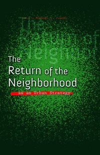 bokomslag The Return of the Neighborhood as an Urban Strategy