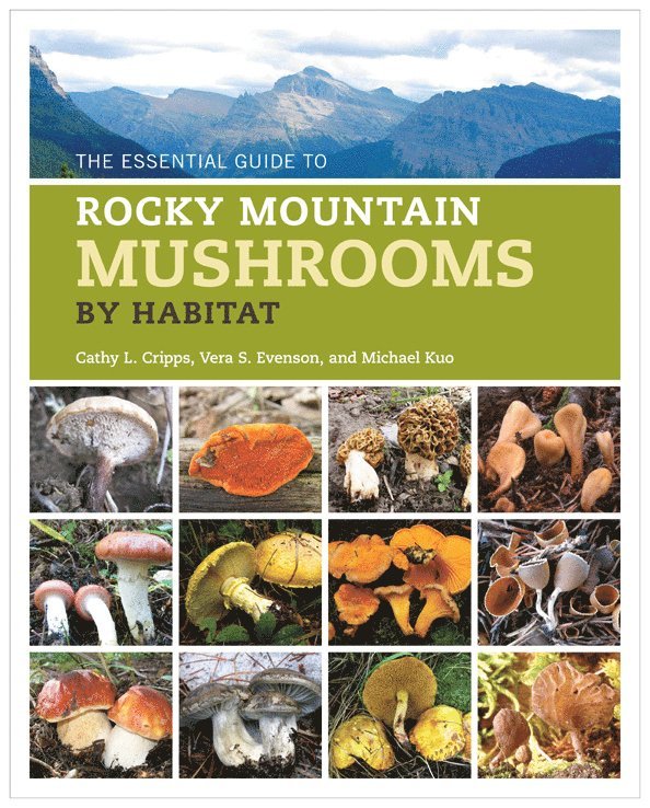 Cathy Cripps, Vera Evenson, Michael Kuo - Essential Guide to Rocky Mountain Mushrooms by Habitat, Häftad