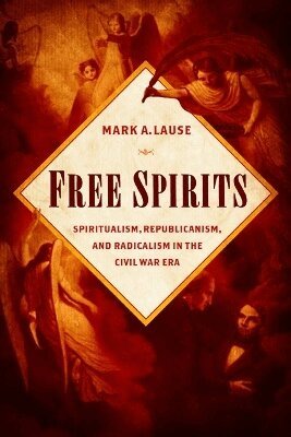 Mark A. Lause - Free Spirits, Häftad