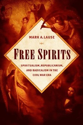 Mark A. Lause - Free Spirits, Häftad