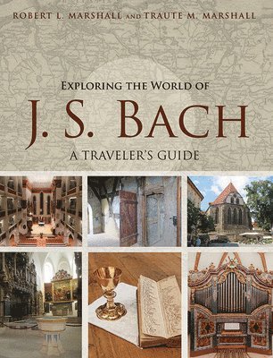 Robert L. Marshall, Traute M. Marshall - Exploring the World of J. S. Bach, Häftad