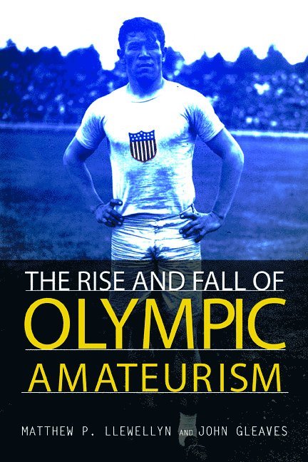 Matthew P Llewellyn, John Gleaves, Matthew P. Llewellyn - Rise and Fall of Olympic Amateurism, Häftad