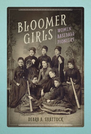 Debra A Shattuck - Bloomer Girls, Häftad