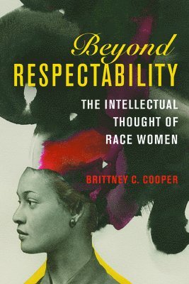 Brittney C. Cooper, Brittney C Cooper - Beyond Respectability, Häftad