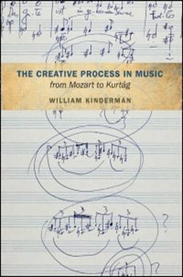 bokomslag The Creative Process in Music from Mozart to Kurtag