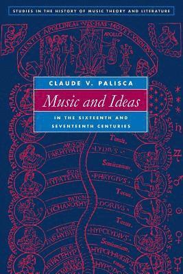 Music and Ideas in the Sixteenth and Seventeenth Centuries 1