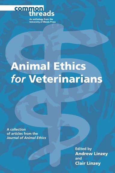 Andrew Linzey, Clair Linzey - Animal Ethics for Veterinarians, Häftad