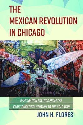 John H Flores, John H. Flores - Mexican Revolution in Chicago, Häftad