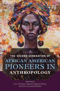 bokomslag The Second Generation of African American Pioneers in Anthropology