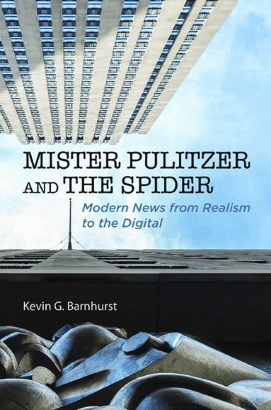 Kevin G Barnhurst - Mister Pulitzer and the Spider, Häftad