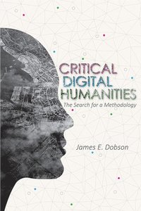 bokomslag Critical Digital Humanities
