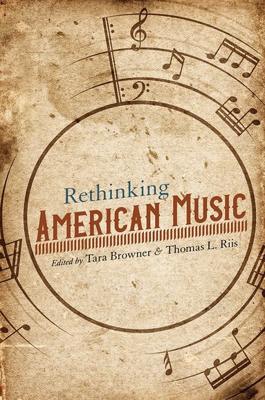 Tara Browner, Thomas Riis - Rethinking American Music, Häftad