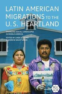 bokomslag Latin American Migrations to the U.S. Heartland