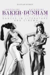 bokomslag Josephine Baker and Katherine Dunham